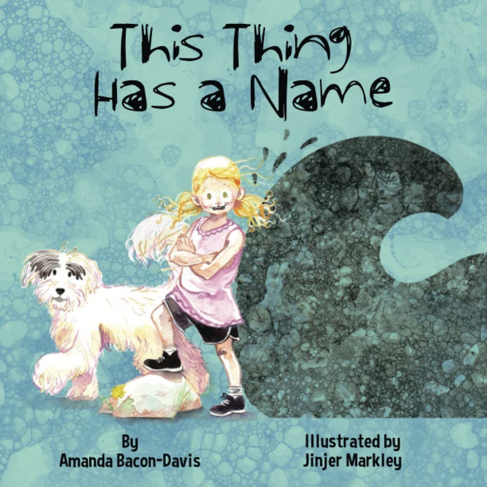 This Thing Has A Name by Amanda Bacon-Davis (Author), Jinjer Markley (Illustrator)